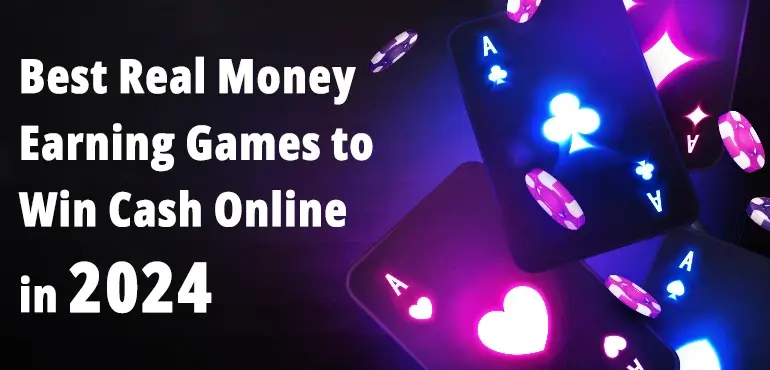 Best Real Money Earning Games To Win Cash Online In 2024